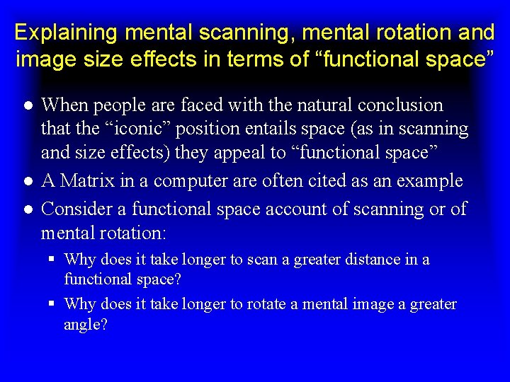 Explaining mental scanning, mental rotation and image size effects in terms of “functional space”