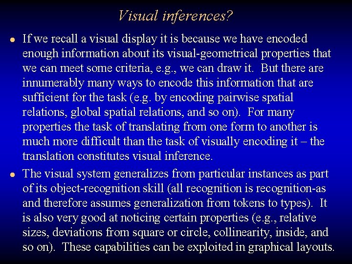 Visual inferences? If we recall a visual display it is because we have encoded
