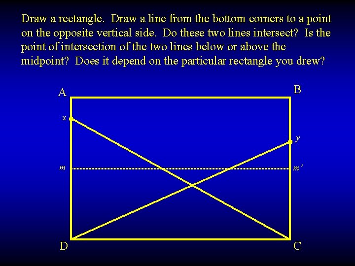 Draw a rectangle. Draw a line from the bottom corners to a point on