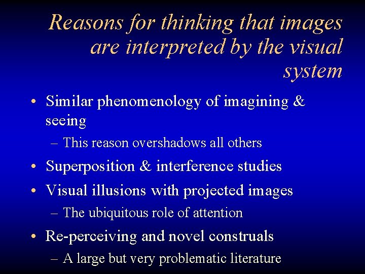 Reasons for thinking that images are interpreted by the visual system • Similar phenomenology