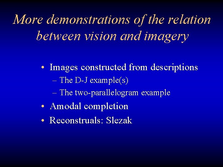 More demonstrations of the relation between vision and imagery • Images constructed from descriptions