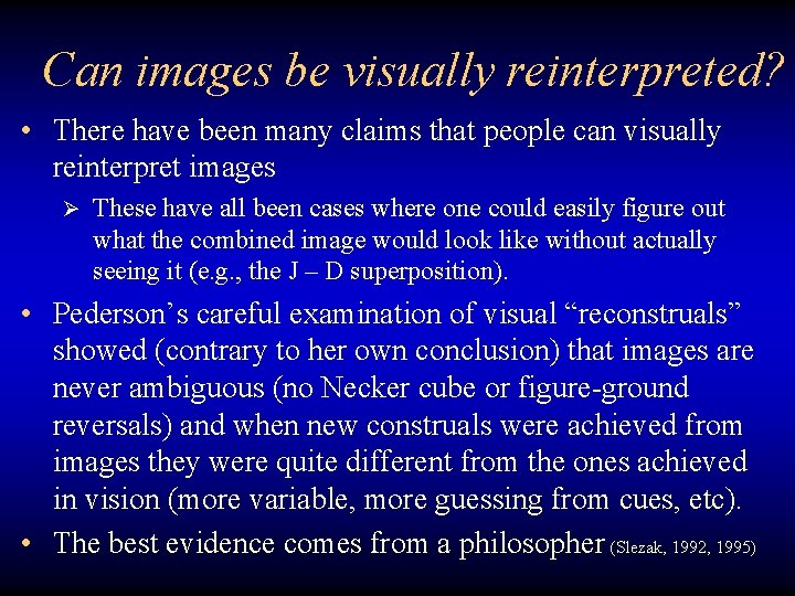 Can images be visually reinterpreted? • There have been many claims that people can