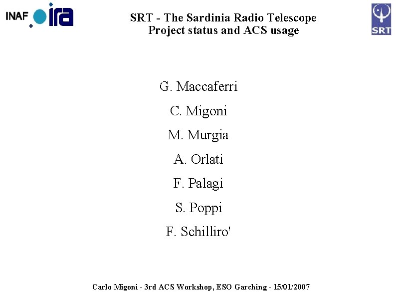 SRT - The Sardinia Radio Telescope Project status and ACS usage G. Maccaferri C.
