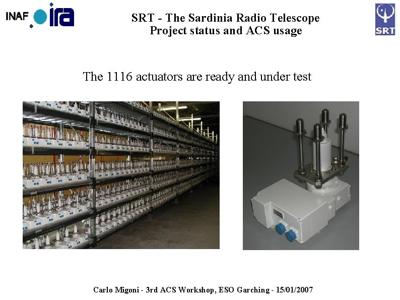 SRT - The Sardinia Radio Telescope Project status and ACS usage The 1116 actuators