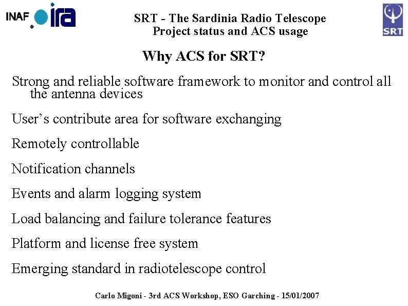 SRT - The Sardinia Radio Telescope Project status and ACS usage Why ACS for