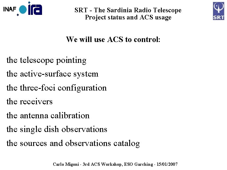 SRT - The Sardinia Radio Telescope Project status and ACS usage We will use