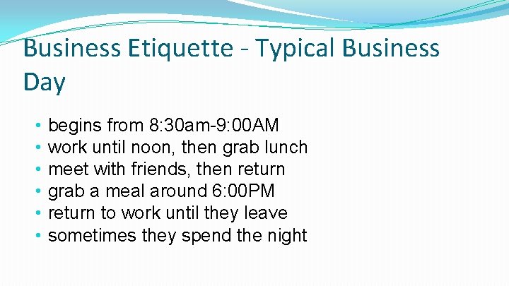 Business Etiquette - Typical Business Day • • • begins from 8: 30 am-9: