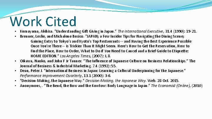 Work Cited • Kumayama, Akihisa. "Understanding Gift Giving in Japan. " The International Executive,