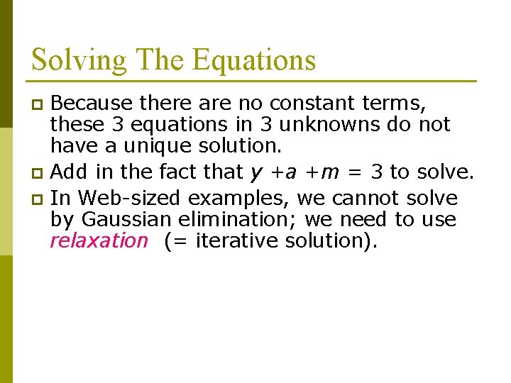 Solving The Equations Because there are no constant terms, these 3 equations in 3