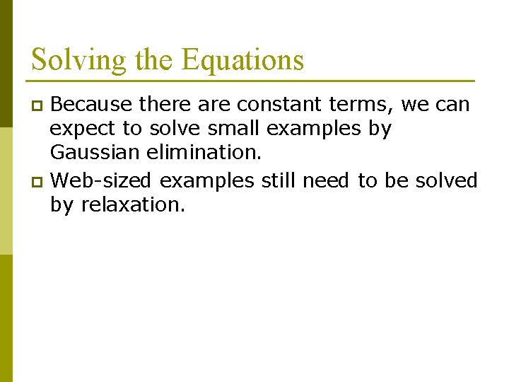 Solving the Equations Because there are constant terms, we can expect to solve small