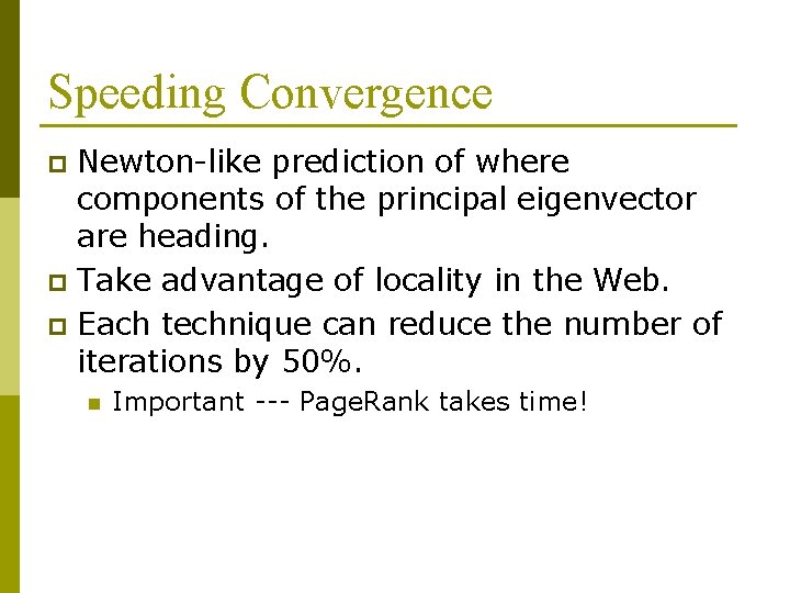 Speeding Convergence Newton-like prediction of where components of the principal eigenvector are heading. p