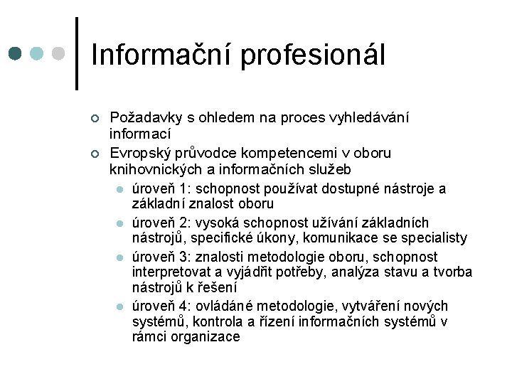 Informační profesionál ¢ ¢ Požadavky s ohledem na proces vyhledávání informací Evropský průvodce kompetencemi