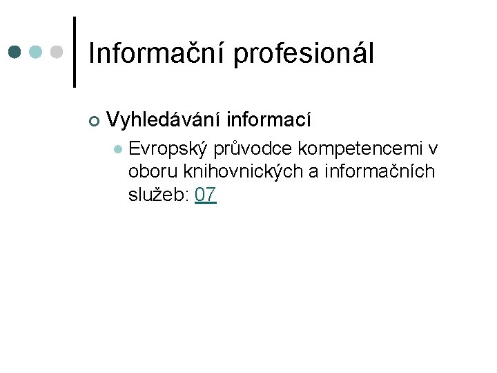 Informační profesionál ¢ Vyhledávání informací l Evropský průvodce kompetencemi v oboru knihovnických a informačních