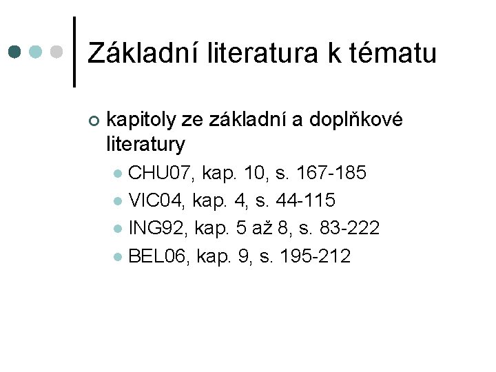 Základní literatura k tématu ¢ kapitoly ze základní a doplňkové literatury CHU 07, kap.