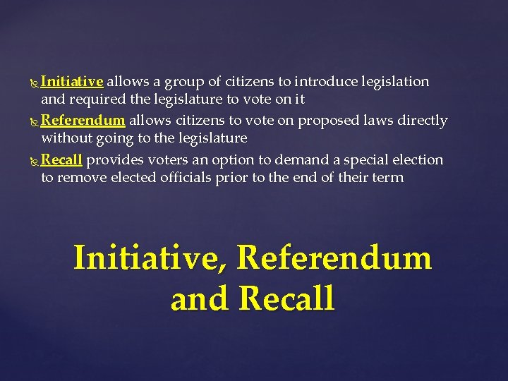 Initiative allows a group of citizens to introduce legislation and required the legislature to