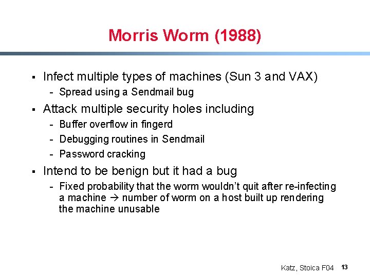 Morris Worm (1988) § Infect multiple types of machines (Sun 3 and VAX) -