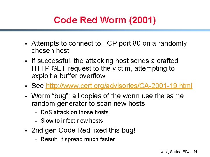 Code Red Worm (2001) § § Attempts to connect to TCP port 80 on