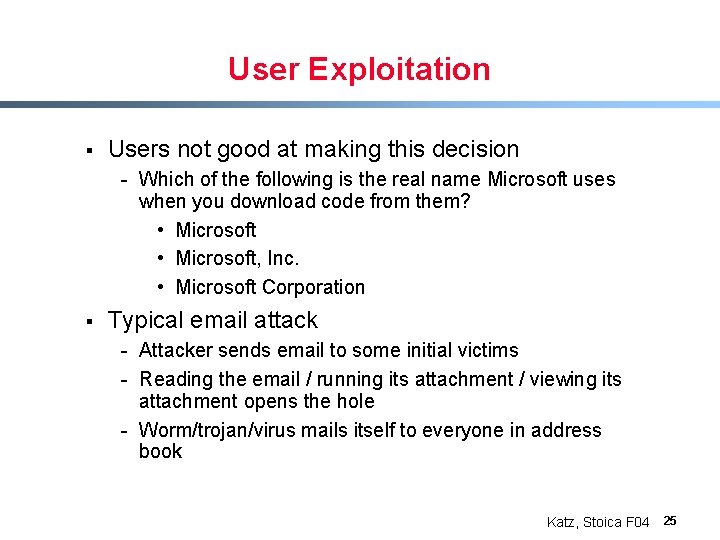 User Exploitation § Users not good at making this decision - Which of the