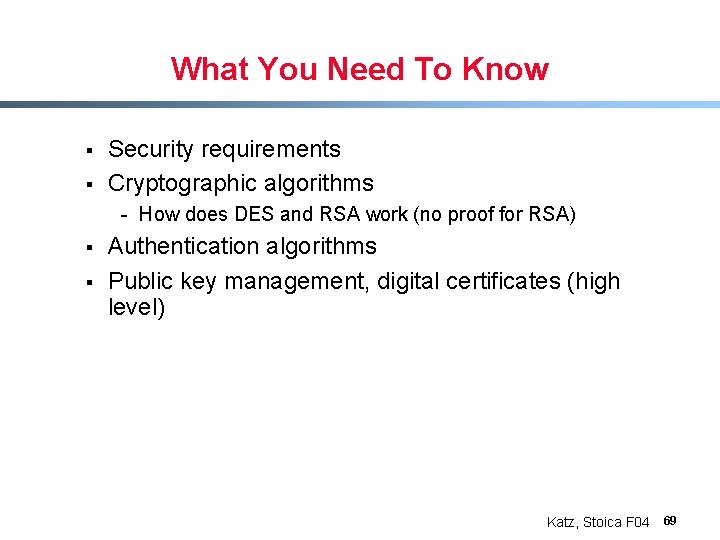 What You Need To Know § § Security requirements Cryptographic algorithms - How does