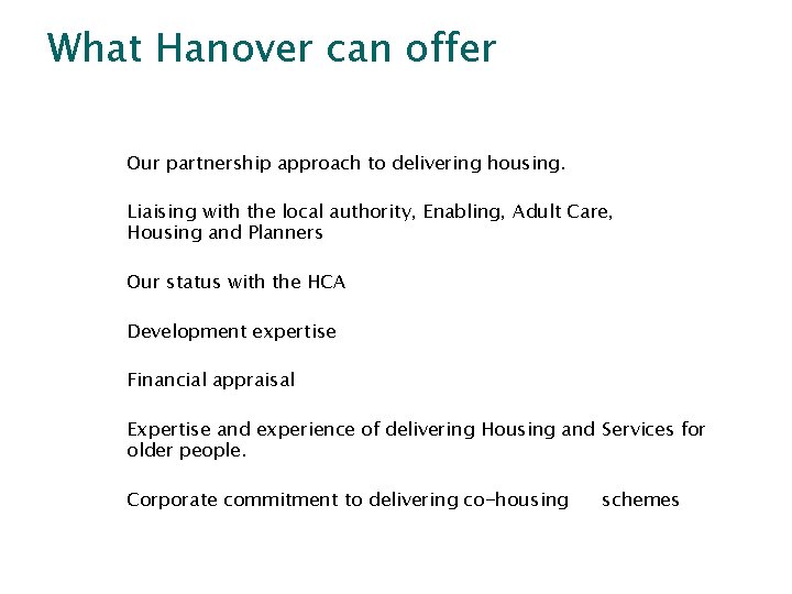 What Hanover can offer Our partnership approach to delivering housing. Liaising with the local What Hanover can offer Our partnership approach to delivering housing. Liaising with the local