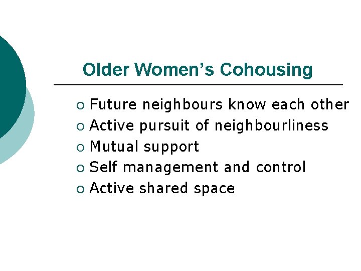 Older Women’s Cohousing Future neighbours know each other ¡ Active pursuit of neighbourliness ¡ Older Women’s Cohousing Future neighbours know each other ¡ Active pursuit of neighbourliness ¡