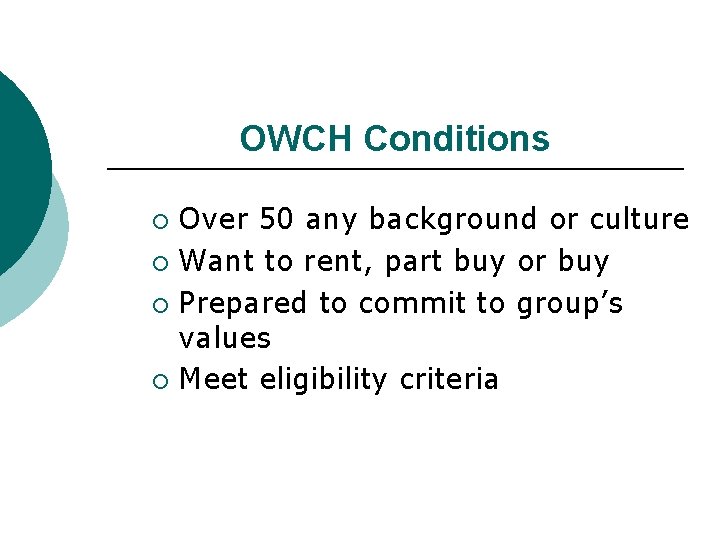 OWCH Conditions Over 50 any background or culture ¡ Want to rent, part buy OWCH Conditions Over 50 any background or culture ¡ Want to rent, part buy