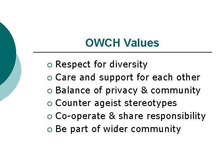 OWCH Values Respect for diversity ¡ Care and support for each other ¡ Balance OWCH Values Respect for diversity ¡ Care and support for each other ¡ Balance