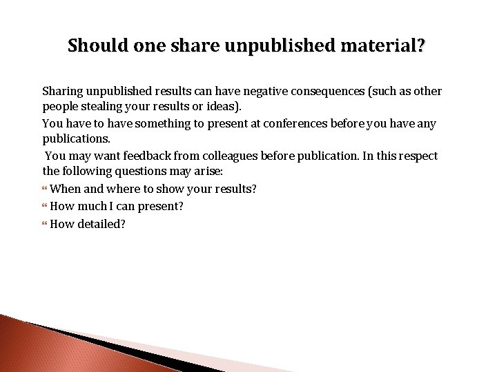 Should one share unpublished material? Sharing unpublished results can have negative consequences (such as
