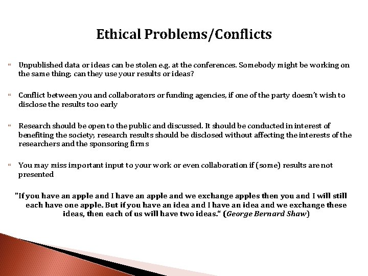 Ethical Problems/Conflicts Unpublished data or ideas can be stolen e. g. at the conferences.