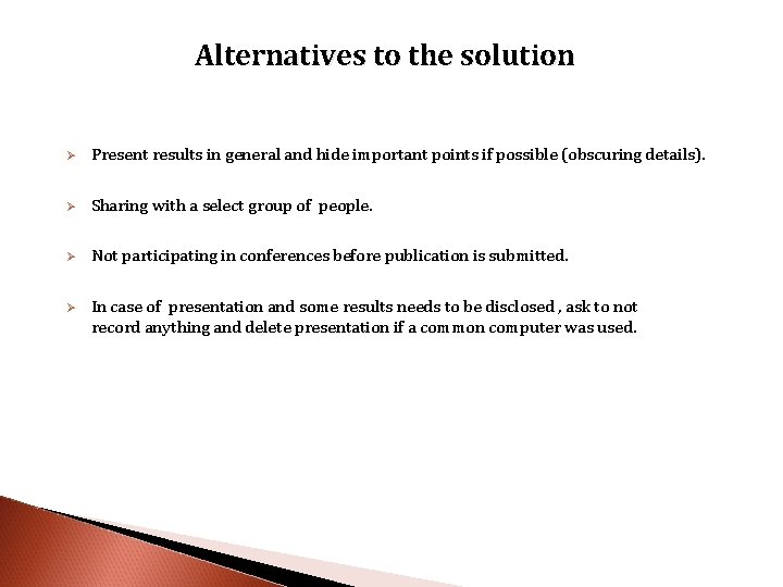 Alternatives to the solution Ø Present results in general and hide important points if