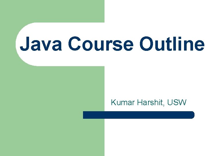 Java Course Outline Kumar Harshit, USW 