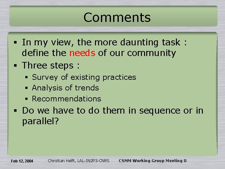 Comments § In my view, the more daunting task : define the needs of