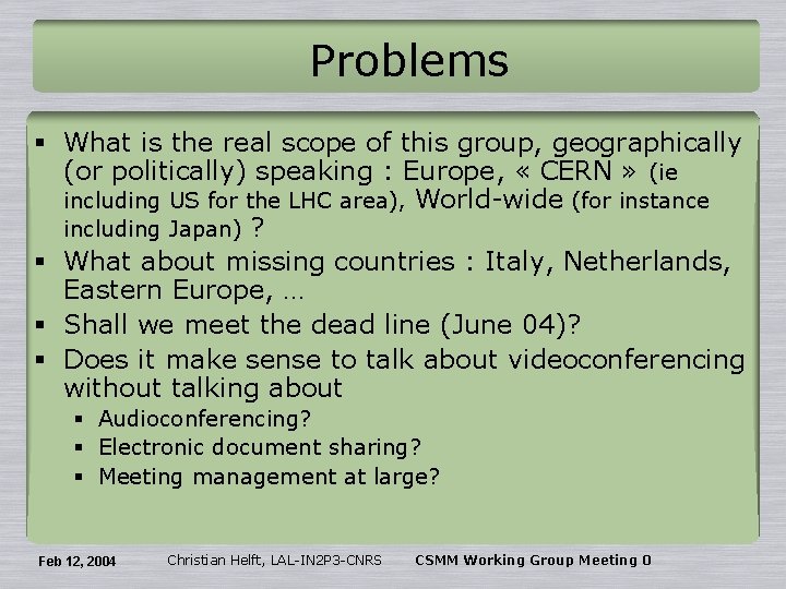 Problems § What is the real scope of this group, geographically (or politically) speaking