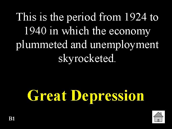 This is the period from 1924 to 1940 in which the economy plummeted and