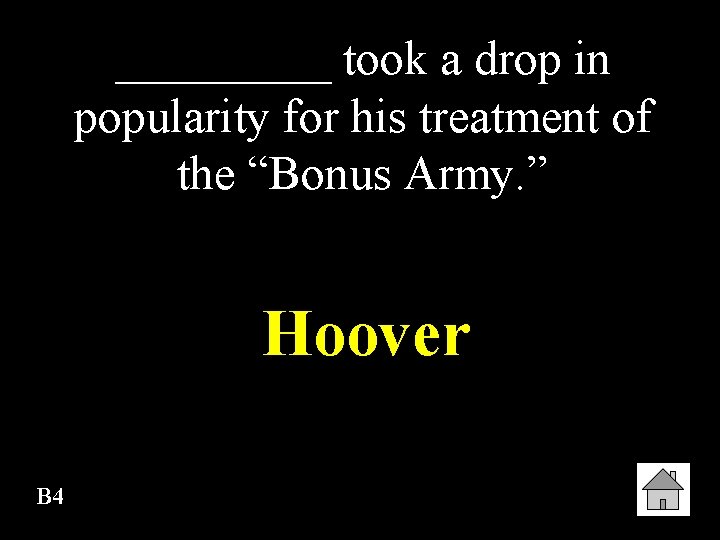 _____ took a drop in popularity for his treatment of the “Bonus Army. ”