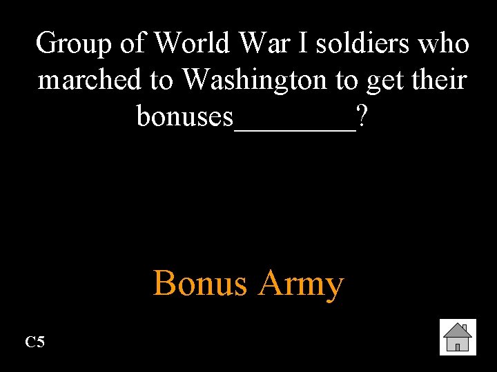 Group of World War I soldiers who marched to Washington to get their bonuses____?