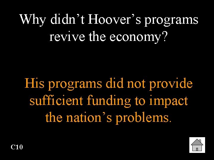 Why didn’t Hoover’s programs revive the economy? His programs did not provide sufficient funding