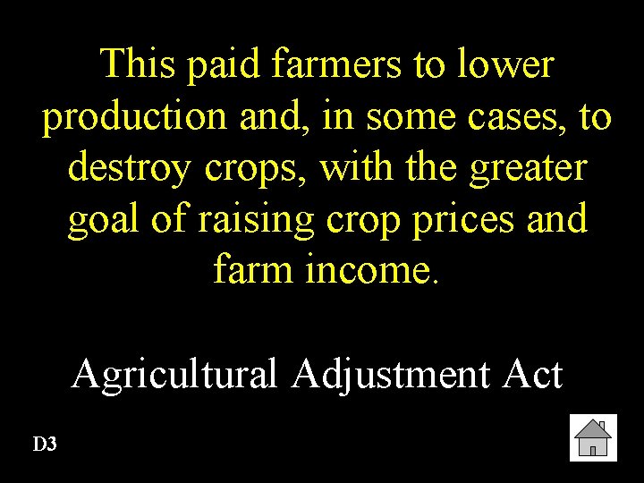 This paid farmers to lower production and, in some cases, to destroy crops, with
