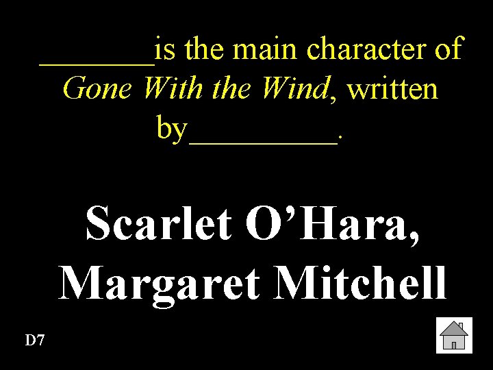 _______is the main character of Gone With the Wind, written by_____. Scarlet O’Hara, Margaret