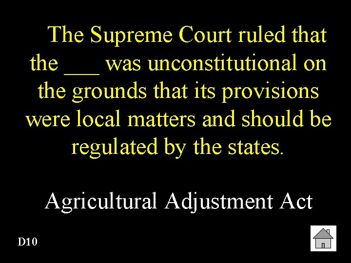 The Supreme Court ruled that the ___ was unconstitutional on the grounds that its