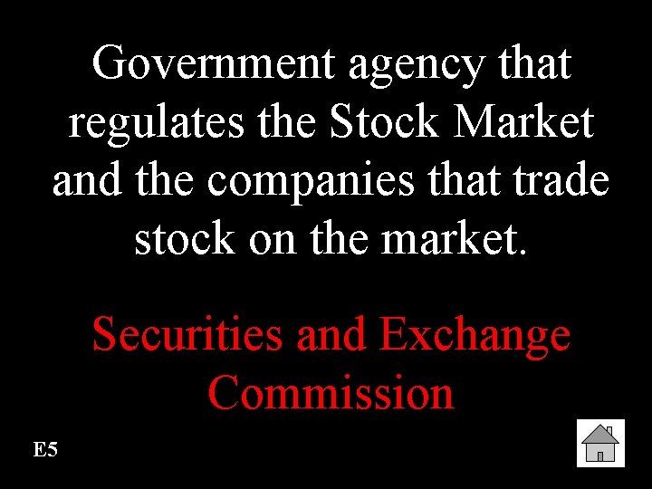 Government agency that regulates the Stock Market and the companies that trade stock on