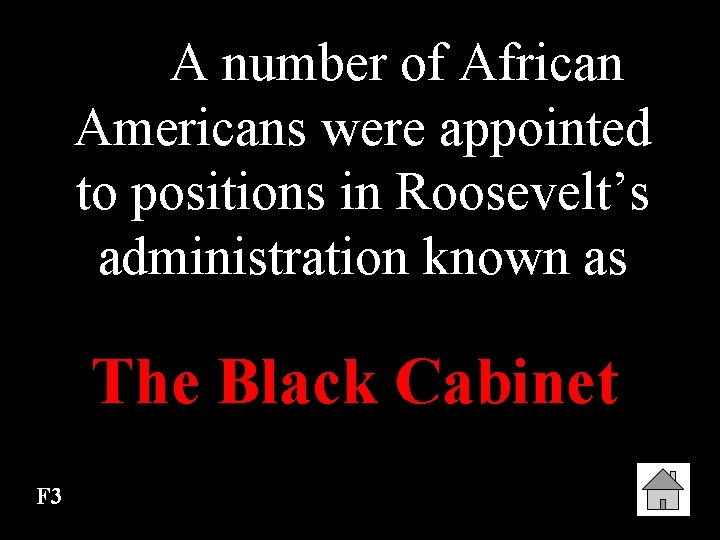 A number of African Americans were appointed to positions in Roosevelt’s administration known as