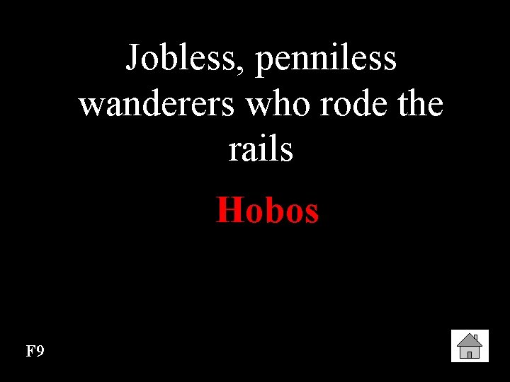 Jobless, penniless wanderers who rode the rails Hobos F 9 