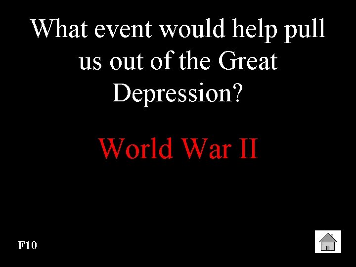 What event would help pull us out of the Great Depression? World War II