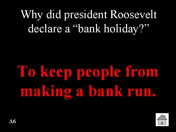 Why did president Roosevelt declare a “bank holiday? ” To keep people from making