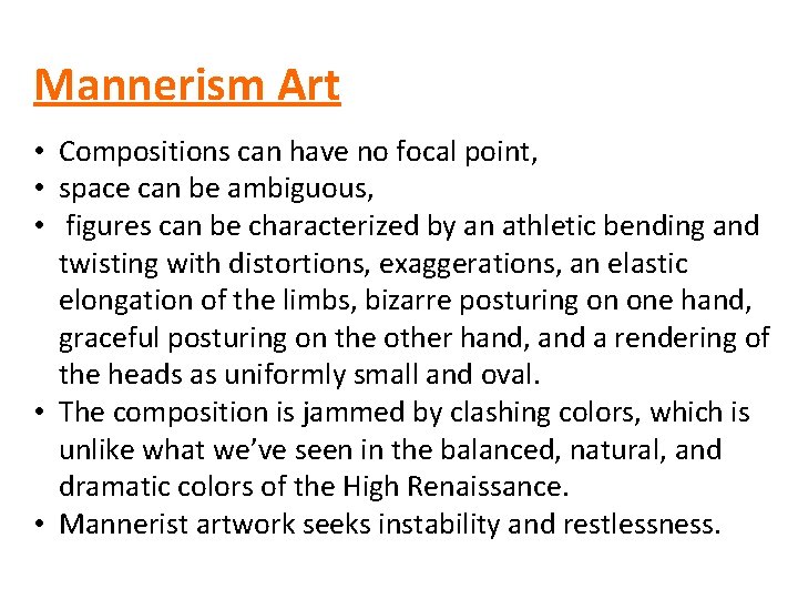 Mannerism Art • Compositions can have no focal point, • space can be ambiguous,