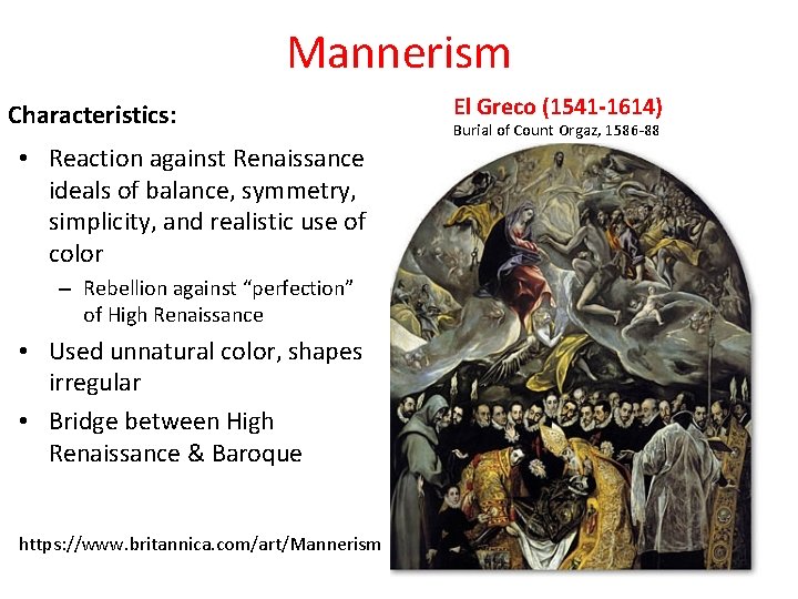 Mannerism Characteristics: • Reaction against Renaissance ideals of balance, symmetry, simplicity, and realistic use