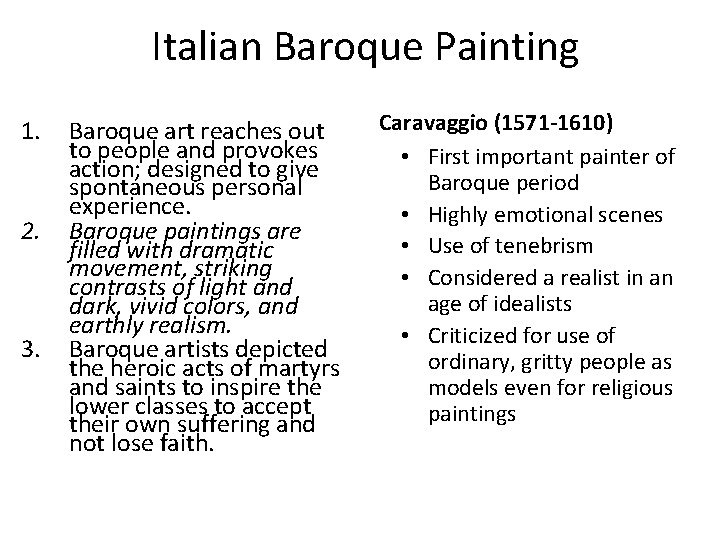 Italian Baroque Painting 1. 2. 3. Baroque art reaches out to people and provokes