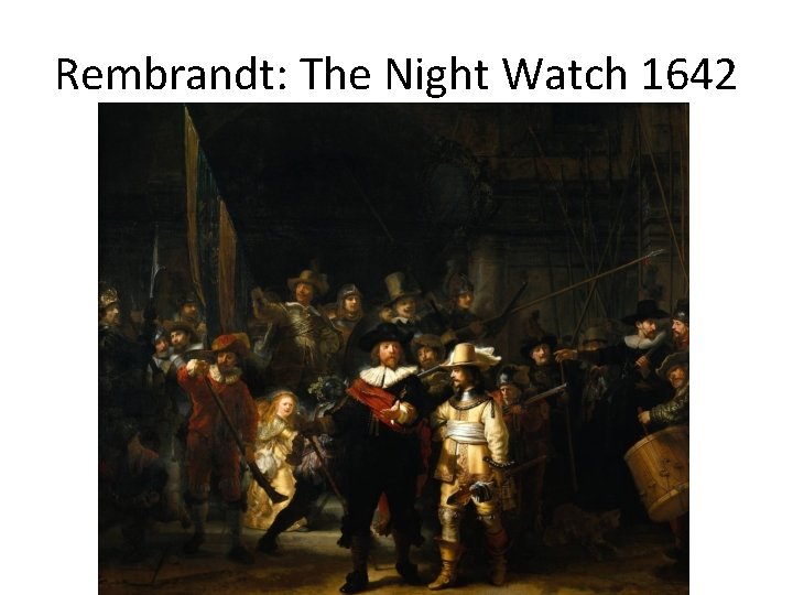 Rembrandt: The Night Watch 1642 