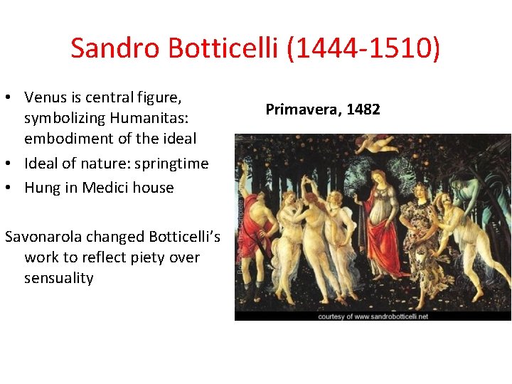 Sandro Botticelli (1444 -1510) • Venus is central figure, symbolizing Humanitas: embodiment of the